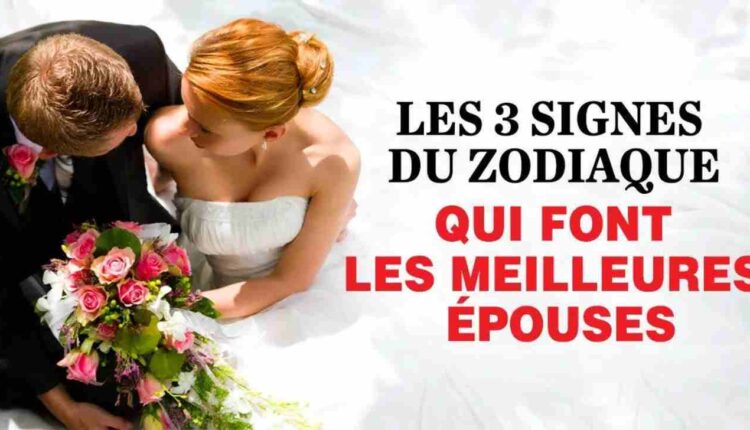 les 3 signes du zodiaque qui font les meilleures femmes à marier