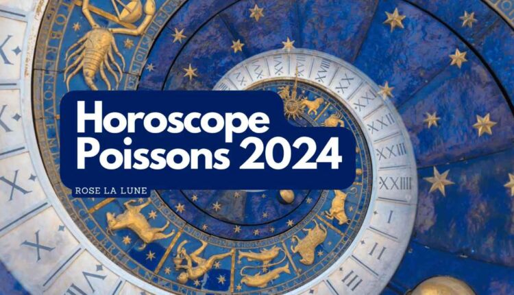 Horoscope du Poissons 2024