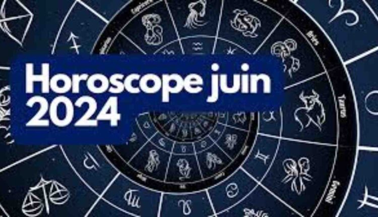Horoscope du mois de juin 2024